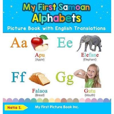 My First Samoan Alphabets Picture Book with English Translations - (Teach & Learn Basic Samoan Words for Children) 2nd Edition by  Natia S