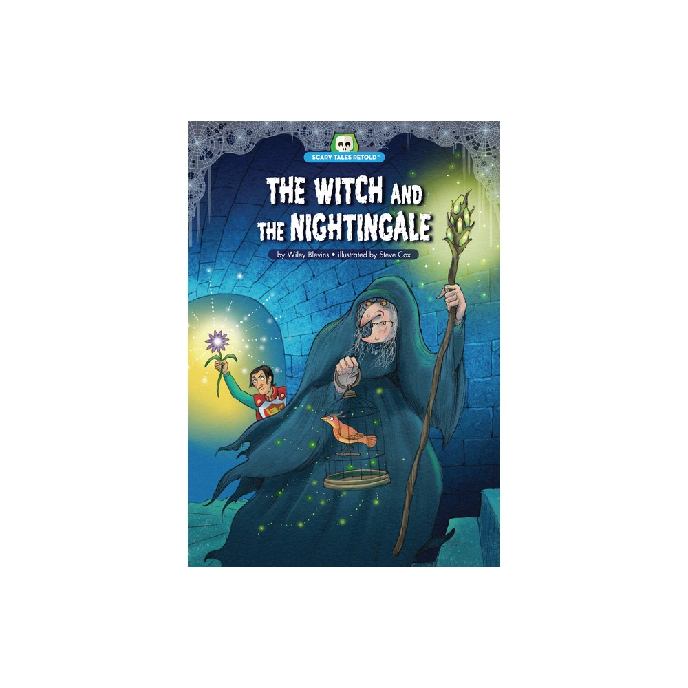 The Witch and the Nightingale - (Scary Tales Retold) by Wiley Blevins (Paperback)