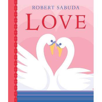 Love - by  Robert Sabuda (Hardcover)