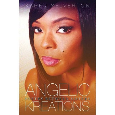 Angelic Kreations - by  Karen Yelverton (Paperback)