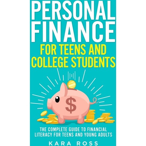 Personal Finance For Teens And College Students - By Kara Ross (paperback)  : Target