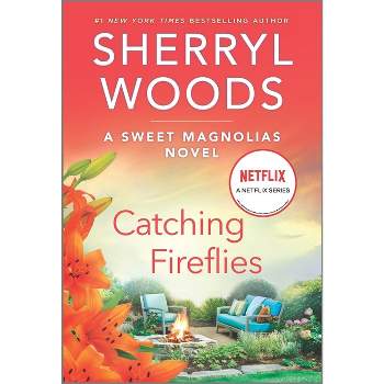 Catching Fireflies - (Sweet Magnolias Novel) by  Sherryl Woods (Paperback)