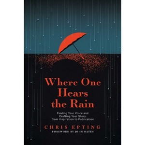 Where One Hears the Rain - by  Chris Epting (Paperback) - 1 of 1