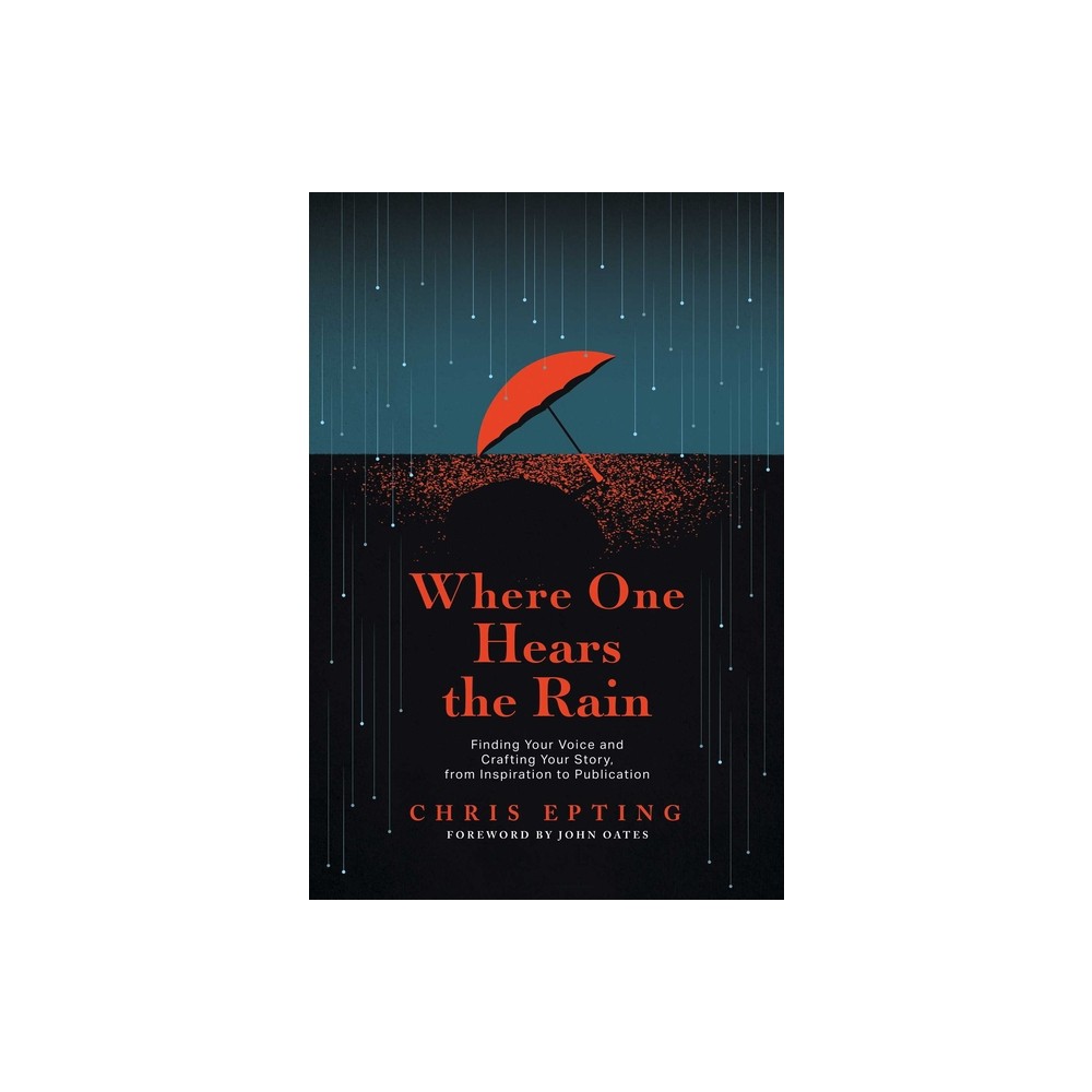 Where One Hears the Rain - by Chris Epting (Paperback)