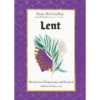 Lent - (Fullness of Time) by  Esau McCaulley (Hardcover)