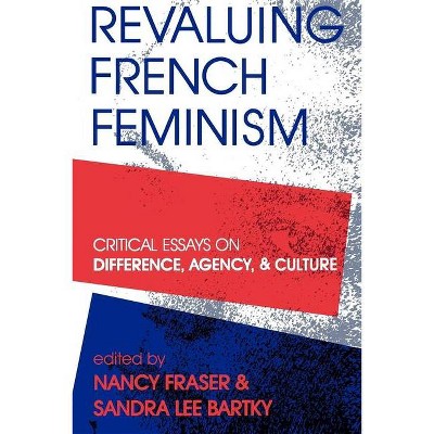 Revaluing French Feminism - (Hypatia Book) by  Nancy Fraser & Sandra Lee Bartky (Paperback)