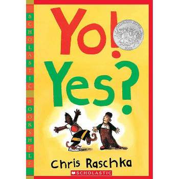 Yo! Yes? - (Scholastic Bookshelf) by  Chris Raschka (Paperback)