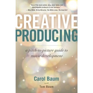 Creative Producing - by  Carol Baum & Tom Baum (Paperback) - 1 of 1