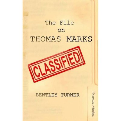 The File on Thomas Marks - by  Bentley Turner (Paperback)