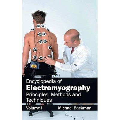Encyclopedia of Electromyography: Volume I (Principles, Methods and Techniques) - by  Michael Backman (Hardcover)