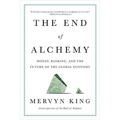 The End of Alchemy - by  Mervyn King (Paperback)