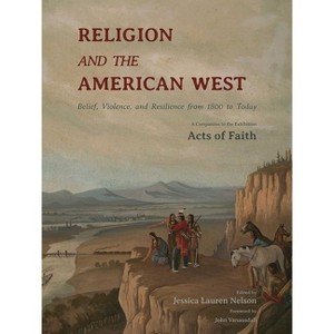 Religion and the American West - by  Jessica Lauren Nelson (Hardcover) - 1 of 1