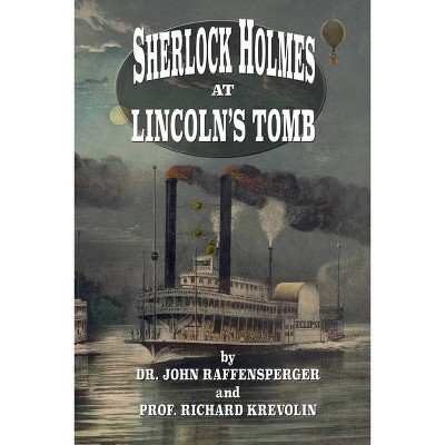 Sherlock Holmes at Lincoln's Tomb - by  John Raffensperger & Richard Krevolin (Paperback)