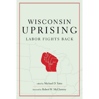 Wisconsin Uprising - by  Michael D Yates (Paperback)