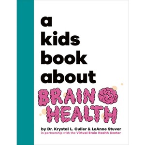 A Kids Book about Brain Health - by  Krystal Culler & Leanne Stuver (Hardcover) - 1 of 1
