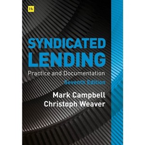 Syndicated Lending 7th Edition - Annotated by  Mark Campbell & Christoph Weaver (Hardcover) - 1 of 1