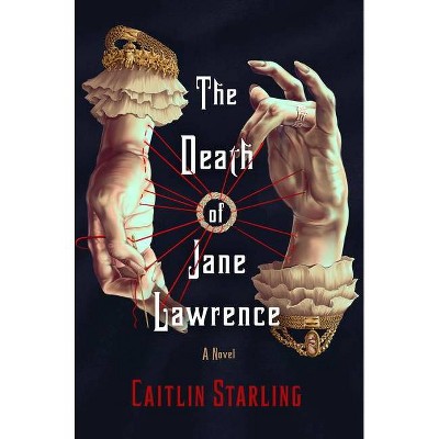 The Death of Jane Lawrence - by  Caitlin Starling (Hardcover)