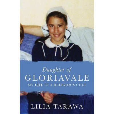 Daughter of Gloriavale - by  Lilia Tarawa (Paperback)