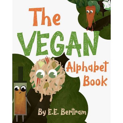 The Vegan Alphabet Book - (The Little Vegan Books) by  E E Bertram (Paperback)