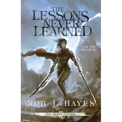 The Lessons Never Learned - (War Eternal) by  Rob J Hayes (Paperback)