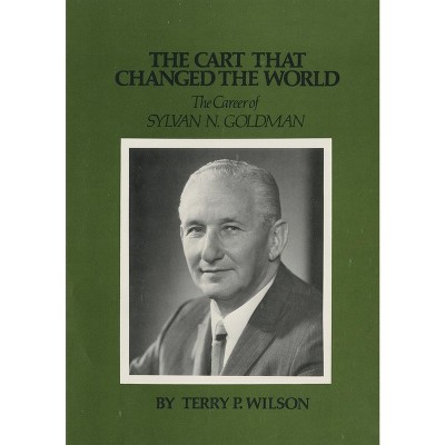 The Cart That Changed the World - by  Terry P Wilson (Paperback)