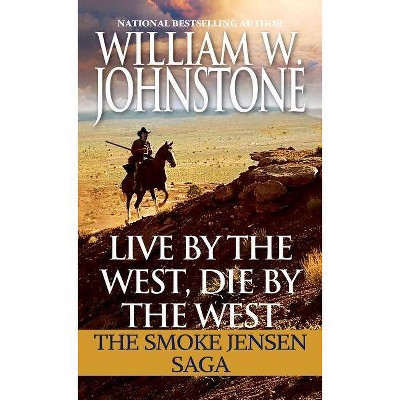 Live by the West, Die by the West - (Mountain Man) by  William W Johnstone (Paperback)