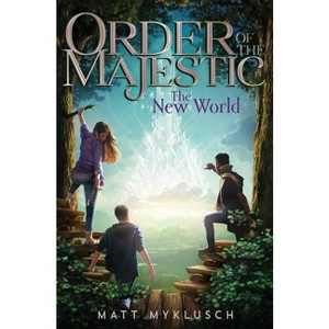 The New World, 3 - (Order of the Majestic) by  Matt Myklusch (Hardcover) - 1 of 1