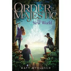 The New World - (Order of the Majestic) by  Matt Myklusch (Paperback)