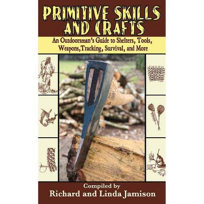 Primitive Skills and Crafts - (Paperback)