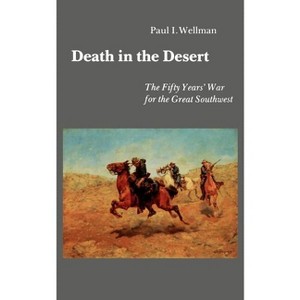 Death in the Desert - by  Paul I Wellman (Paperback) - 1 of 1