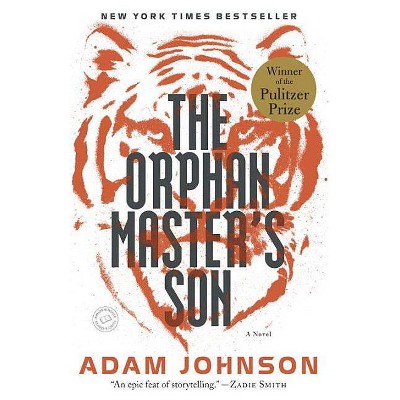 The Orphan Master's Son - by  Adam Johnson (Paperback)