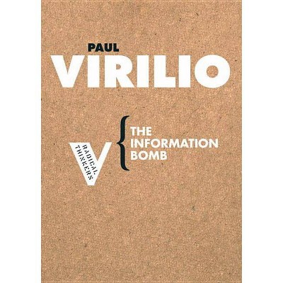 The Information Bomb - (Radical Thinkers) by  Paul Virilio (Paperback)