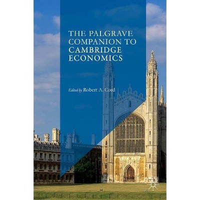 The Palgrave Companion to Cambridge Economics - by  Robert A Cord (Hardcover)