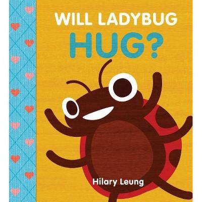 Will Ladybug Hug? -  by Hilary Leung (Hardcover)