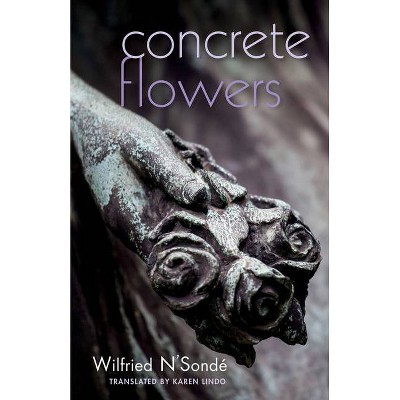 Concrete Flowers - (Global African Voices) by  Wilfried N'Sondé (Paperback)