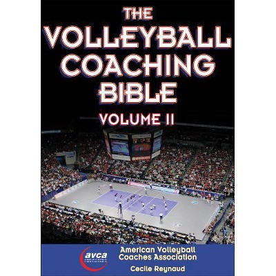 The Volleyball Coaching Bible, Vol. II, 2 - by  American Volleyball Coaches Association & Cecile Reynaud (Paperback)