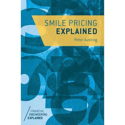 Smile Pricing Explained - (Financial Engineering Explained) by  P Austing (Paperback)