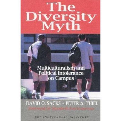 The Diversity Myth - by  David O Sacks & Peter A Thiel (Paperback)