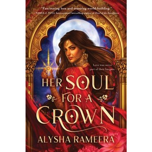 Her Soul for a Crown (Standard Edition) - by  Alysha Rameera (Paperback) - 1 of 1