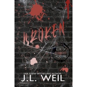 Broken - (Elite of Elmwood Academy Discreet) by  J L Weil (Paperback) - 1 of 1