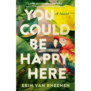 You Could Be Happy Here - by  Erin Van Rheenen (Paperback) - 1 of 1