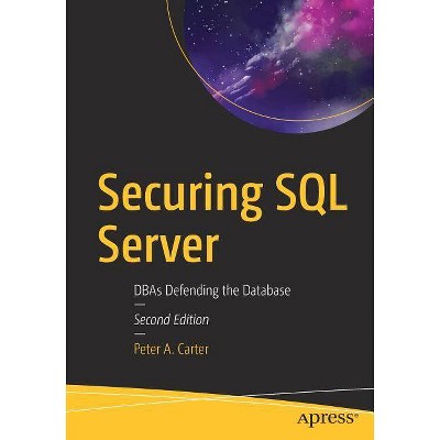 Securing SQL Server - 2nd Edition by  Peter A Carter (Paperback)