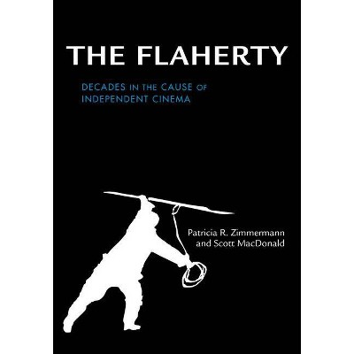 The Flaherty - by  Patricia R Zimmermann & Scott MacDonald (Hardcover)