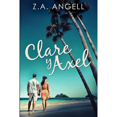 Clare y Axel - by  Za Angell (Paperback)