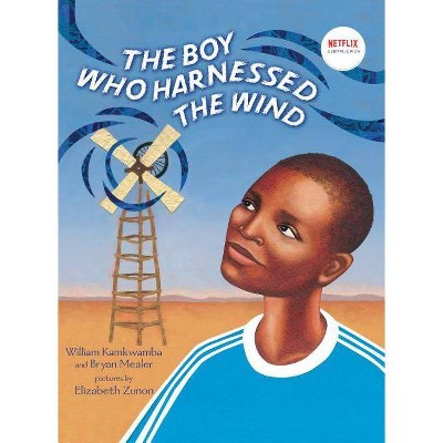 The Boy Who Harnessed the Wind - by  William Kamkwamba & Bryan Mealer (Hardcover)