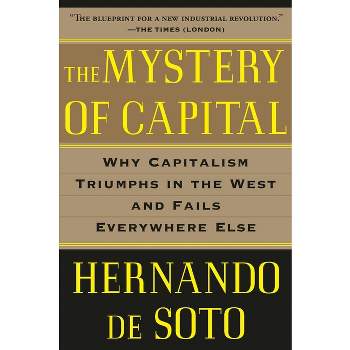 The Mystery of Capital - by  Hernando de Soto (Paperback)