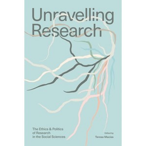 Unravelling Research - by  Teresa Macías (Paperback) - 1 of 1