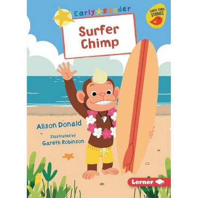 Surfer Chimp - (Early Bird Readers -- Yellow (Early Bird Stories (Tm))) by  Alison Donald (Paperback)