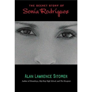 The Secret Story of Sonia Rodriguez - by  Alan Lawrence Sitomer (Paperback) - 1 of 1