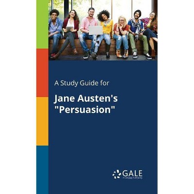 A Study Guide for Jane Austen's Persuasion - by  Cengage Learning Gale (Paperback)